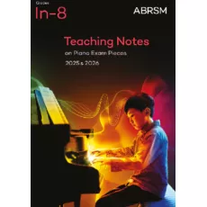 Piano Exam Pieces 2025 & 2026 Teaching Notes ABRSM Grade Initial to 8