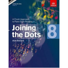 Joining the Dots, Book 8 (Piano) : A Fresh Approach to Piano Sight-Reading