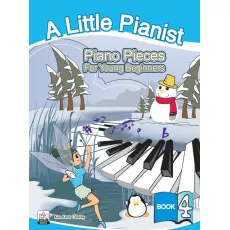 A Little Pianist Piano Pieces for Young Beginners Book 4